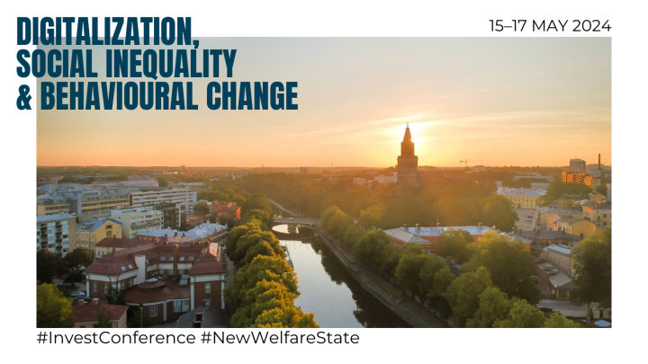 INVEST Conference: Digitalization, social inequality and behavioural change. 15-17 May. #InvestConference #NewWelfareState.