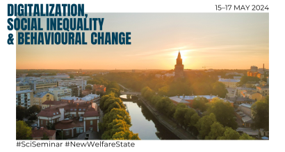 15-17 May 2024. Digitalization, social inequality and behavioural change. #SciSeminar #NewWelfareState.